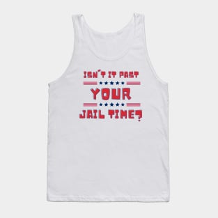 funny isn't it past your jail time Tank Top